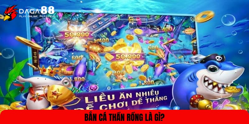 Tìm hiểu thông tin bắn cá Thần Rồng
