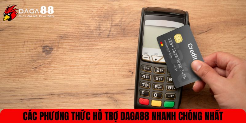 Các phương thức hỗ trợ DAGA88 nhanh chóng nhất