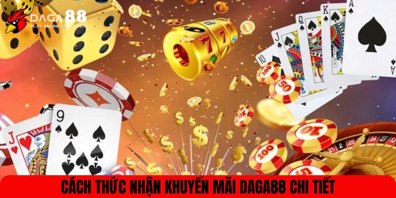 Cách thức nhận khuyến mãi DAGA88 chi tiết