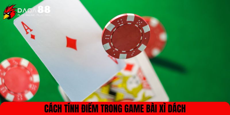 Cách tính điểm trong game bài Xì dách
