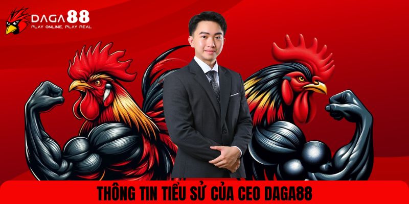 Thông tin tiểu sử của CEO Daga88
