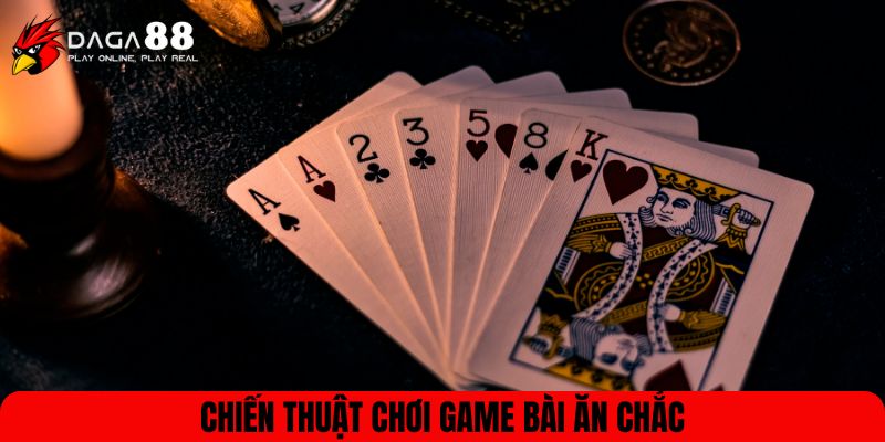 Chiến thuật chơi game bài ăn chắc