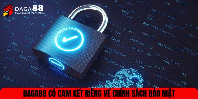 Daga88 có cam kết riêng về chính sách bảo mật