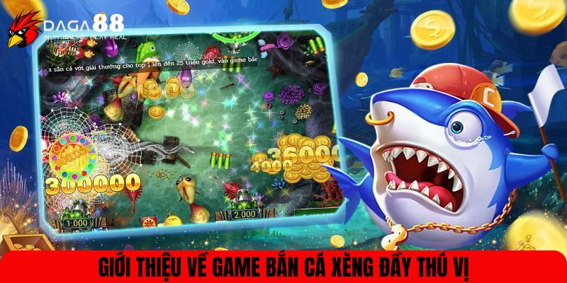 Giới thiệu về game bắn cá xèng đầy thú vị