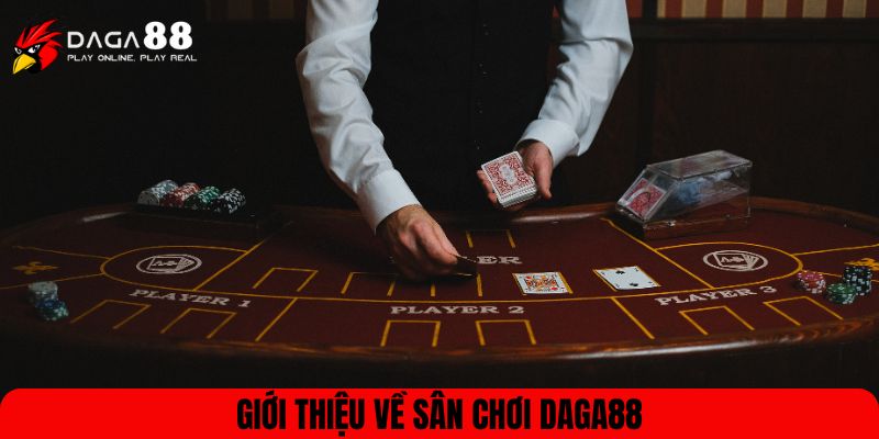 Giới thiệu về sân chơi DAGA88