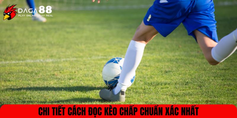 Chi tiết cách đọc kèo chấp chuẩn xác nhất