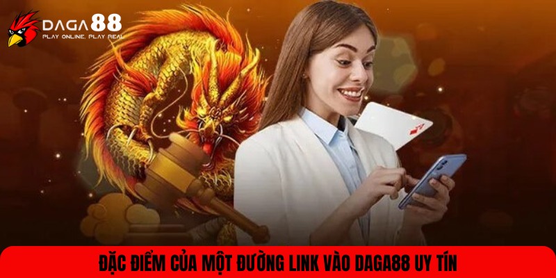 Những ưu điểm khi truy cập link DAGA88 an toàn