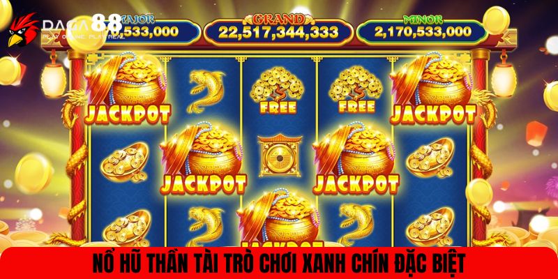 Nổ hũ Thần Tài trò chơi xanh chín đặc biệt