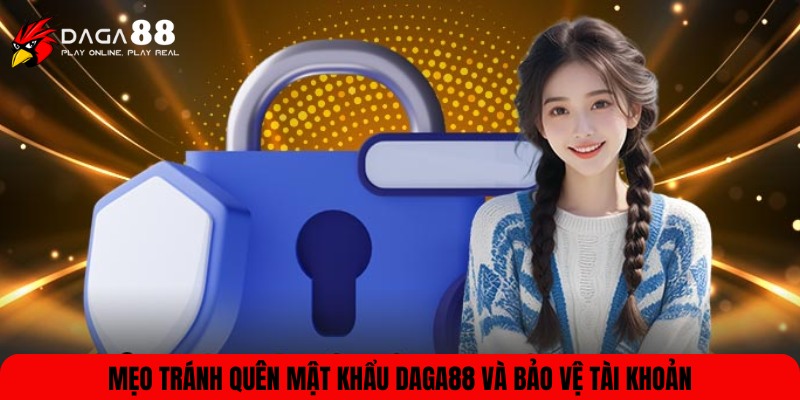 Một số mẹo để tránh quên mật khẩu DAGA88
