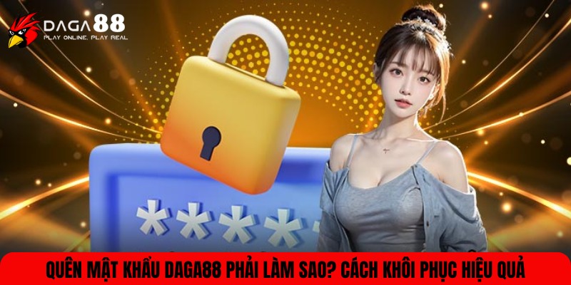 Quên mật khẩu DAGA88