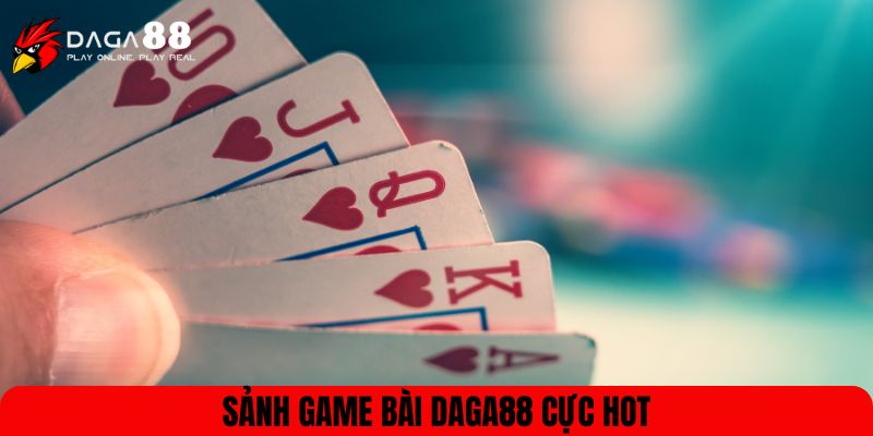 Sảnh game bài DAGA88 cực HOTSảnh game bài DAGA88 cực HOT