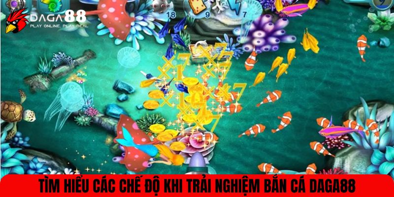 Tìm hiểu các chế độ khi trải nghiệm bắn cá DAGA88
