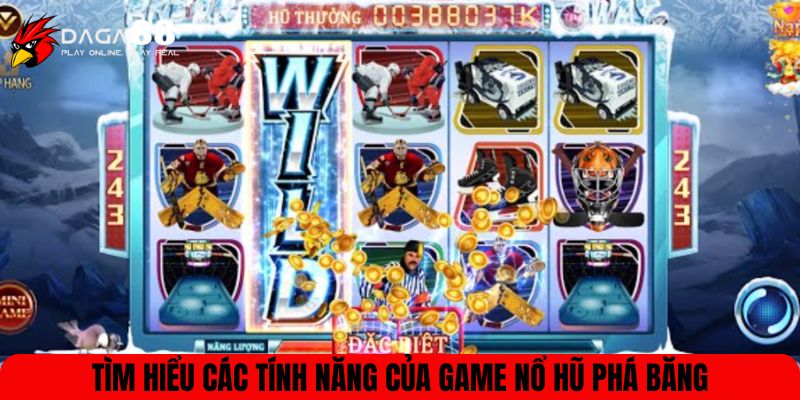 Tìm hiểu các tính năng của game nổ hũ phá băng