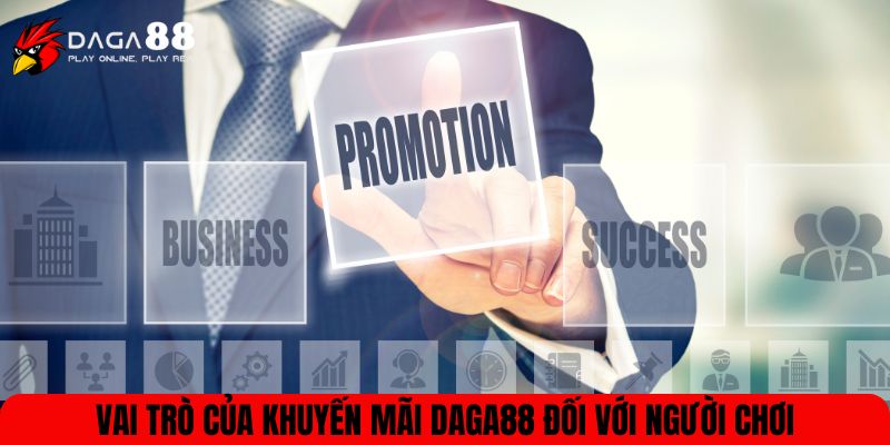 Vai trò của khuyến mãi DAGA88 đối với người chơi